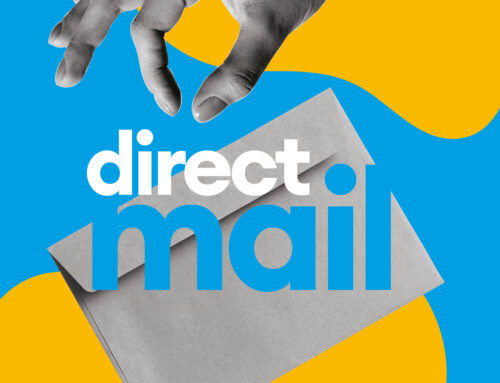 DIRECT MAIL IS ALL ABOUT ESTABLISHING A PERSONALISED CONNECTION WITH YOUR INTENDED AUDIENCE.